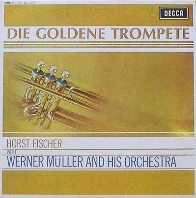 HORST FISCHER WITH WERNER MULLER ORCHESTRA - Die Goldene Trompete