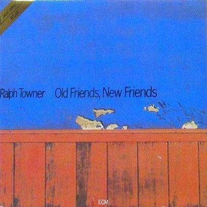 RALPH TOWNER - Old Friends, New Friends
