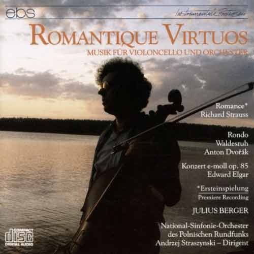 Julius Berger - Romantique Virtuos - Elgar, Dvorak, Richard Strauss
