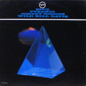 JOHNNY HODGES, WILD BILL DAVIS - Blue Pyramid