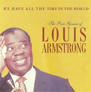 LOUIS ARMSTRONG - The Pure Genius Of Louis Armstrong : We Have All The Time In The World