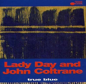 Lady Day And John Coltrane : True Blue [미개봉]