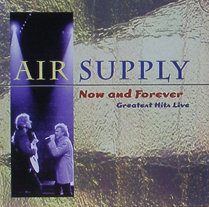 AIR SUPPLY - Now And Forever : Greatest Hits Live
