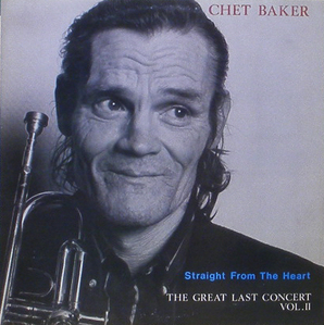CHET BAKER - Straight From The Heart : The Great Last Concert Vol.2