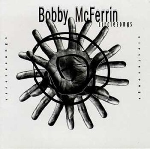 BOBBY McFERRIN - Circlesongs
