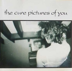 CURE - Pictures Of You
