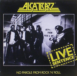 ALCATRAZZ - Live Sentence : No Parole From Rock &#039;N&#039; Roll