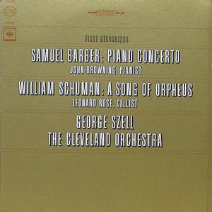 BARBER - Piano Concerto / WILLIAM SCHUMAN - A Song Of Orpheus / John Browning, Leonard Rose