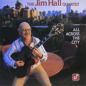 JIM HALL QUARTET - All Across The City