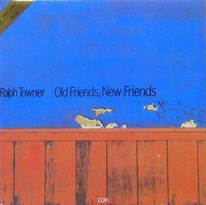 RALPH TOWNER - Old Friends, New Friends
