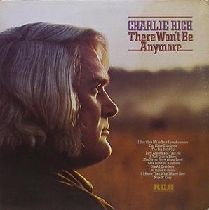 CHARLIE RICH - There Won&#039;t Be Anymore