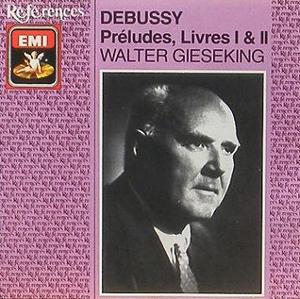 DEBUSSY - Preludes Book 1 &amp; Book 2 - Walter Gieseking