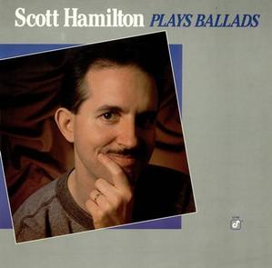 SCOTT HAMILTON - Plays Ballads