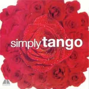 Simply Tango - Carlos Gardel, Astor Piazzolla, Gerardo Rodriguez...