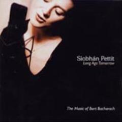 SIOBHAN PETTIT - Long Ago Tomorrow : The Music Of Burt Bacharach