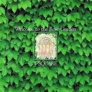 T-SQUARE - Welcome To The Rose Garden