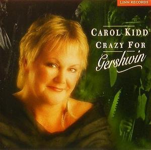 CAROL KIDD - Crazy For Gershwin
