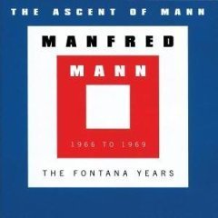 MANFRED MANN - THE ASCENT OF MANN (1966 TO 1969 : THE FONTANA YEARS)