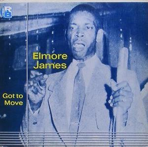 ELMORE JAMES - Got To Move