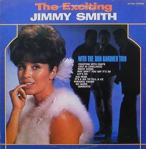 JIMMY SMITH - The Exciting Jimmy Smith with The Don Gardner Trio