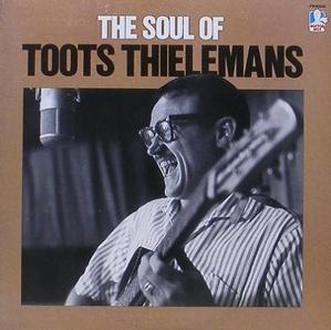 TOOTS THIELEMANS - The Soul Of Toots Thielemans