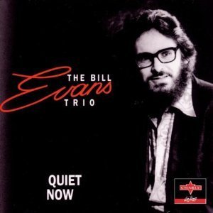 BILL EVANS TRIO - Quiet Now