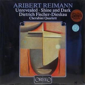 ARIBERT REIMANN - Unrevealed, Shine and Dark - Dietrich Fischer-Dieskau