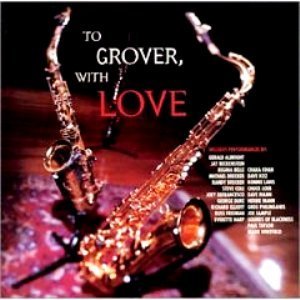 GROVER WASHINGTON JR. - To Grover, With Love