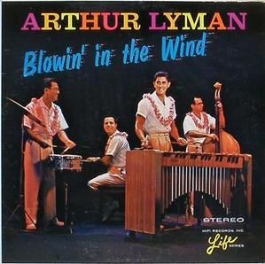 ARTHUR LYMAN - Blowin&#039; In The Wind