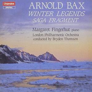 ARNOLD BAX - Winter Legends, Saga Fragment - Margaret Fingerhut, Bryden Thomson