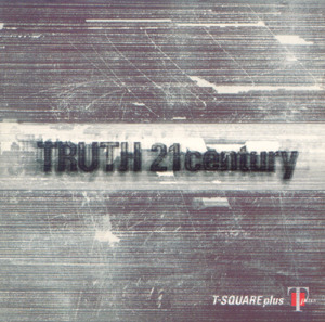 T-SQUARE - Truth 21 Century
