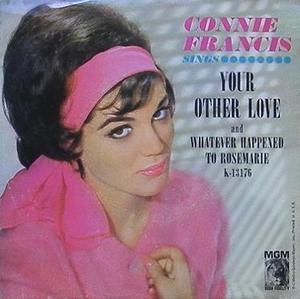 CONNIE FRANCIS - Whatever Happened To Rosemarie / Your Other Love