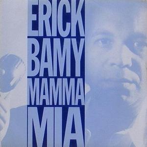 ERICK BAMY - Mamma Mia