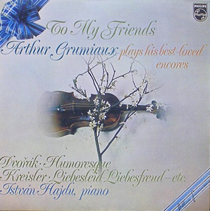 Arthur Grumiaux - To My Friends - Dvorak, Kreisler, Schubert...
