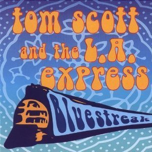 TOM SCOTT AND THE L.A. EXPRESS - Bluestreak
