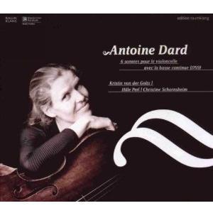 ANTOINE DARD - 6 Sonatas for Cello and Continuo - Kristin von der Goltz