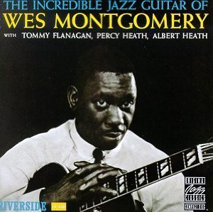 WES MONTGOMERY - The Incredible Jazz Guitar