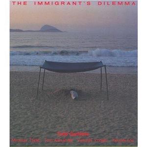 TODD GARFINKLE - The Immigrant&#039;s Dilemma