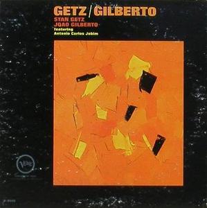STAN GETZ, JOAO GILBERTO - Getz / Gilberto