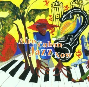 Afro-Cuban Jazz Now - Chucho Valdes, Gonzalo Rubalcaba, Frank Emilio...