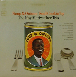 ROY MERIWETHER TRIO - Soup &amp; Onions / Soul Cookin&#039;