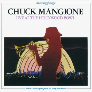 CHUCK MANGIONE - Live AT The Hollywood Bowl
