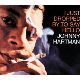 JOHNNY HARTMAN - I Just Dropped By To Say Hello