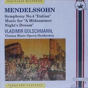 MENDELSSOHN - Symphony No.4, A Midsummer Night&#039;s Dream - Vladimir Golschumann