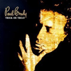 PAUL BRADY - TRICK OR TREAT