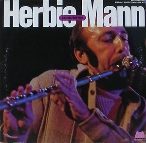 HERBIE MANN - Let Me Tell You