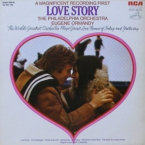 Love Story : Great Love Themes Of Today And Yesterday - Philadelphia Orchestra, Eugene Ormandy