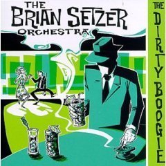 BRIAN SETZER ORCHESTRA - The Dirty Boogie