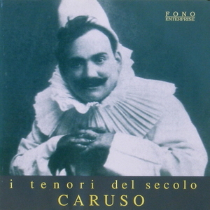 I Tenori del Secolo - Enrico Caruso