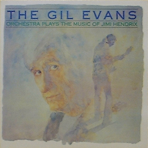 GIL EVANS ORCHESTRA - Plays The Music Of Jimi Hendrix